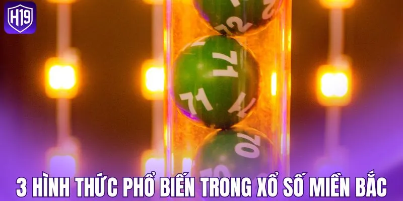 3 hình thức phổ biến trong xổ số miền Bắc