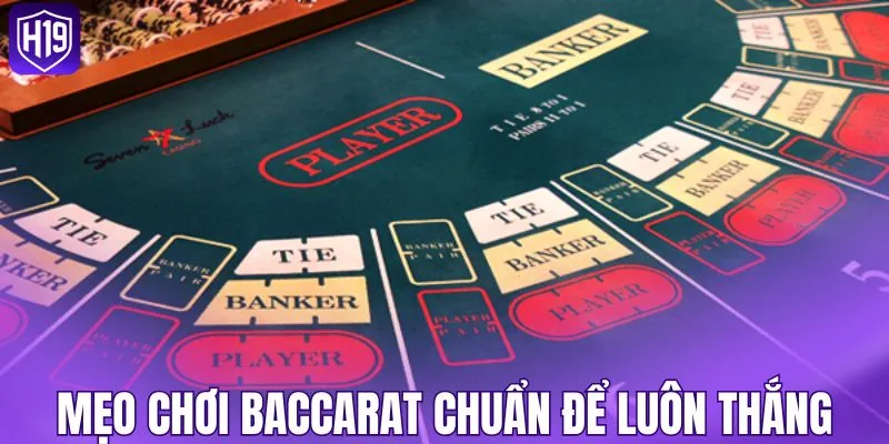 Áp dụng mẹo chơi baccarat chuẩn để luôn thắng