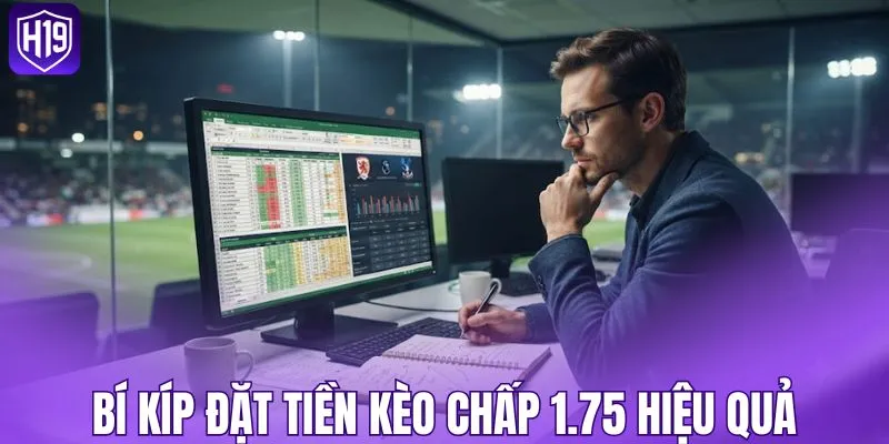 Bí kíp đặt tiền kèo chấp 1.75 hiệu quả cho mọi tân thủ