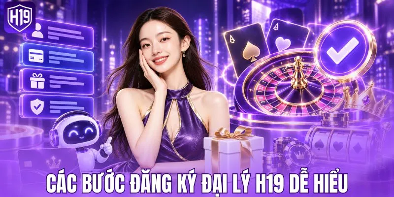 Các bước đăng ký đại lý H19 dễ hiểu