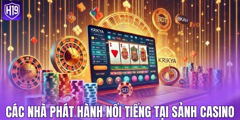Các nhà phát hành nổi tiếng tại sảnh casino