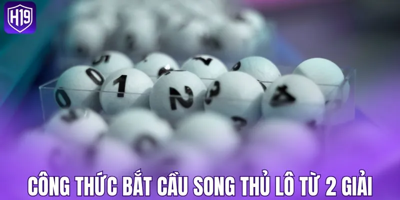 Công thức bắt cầu song thủ lô từ 2 giải