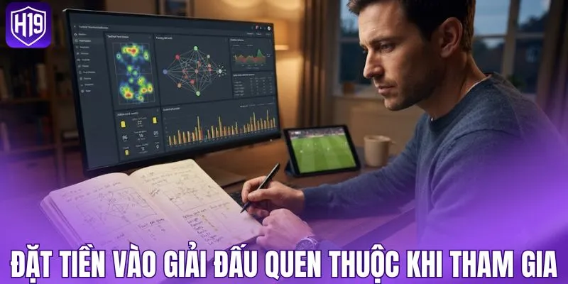 Đặt tiền vào các giải đấu quen thuộc khi tham gia
