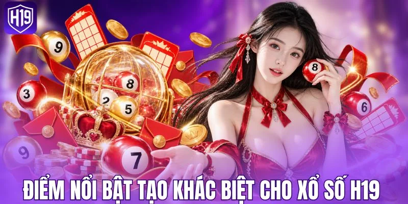 Điểm nổi bật tạo khác biệt cho xổ số H19