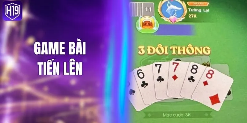 Game Bài Tiến Lên - Hướng Dẫn Luật Chơi Chi Tiết H19