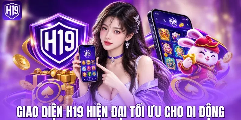 Giao diện H19 hiện đại tối ưu cho di động