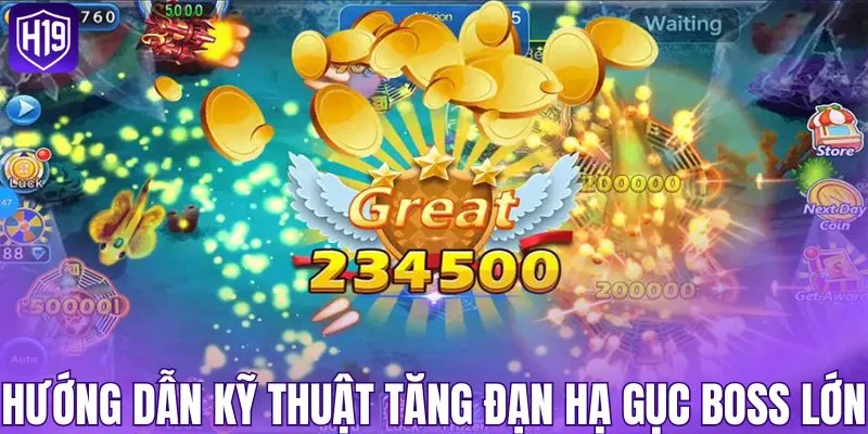 Hướng dẫn kỹ thuật tăng đạn hạ gục boss lớn