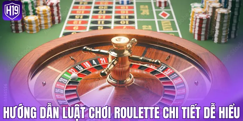 Hướng dẫn luật chơi roulette chi tiết dễ hiểu