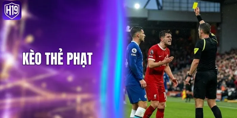 Kèo Thẻ Phạt - Bí Kíp Soi Chuẩn Giúp Sinh Lời Bền Vững
