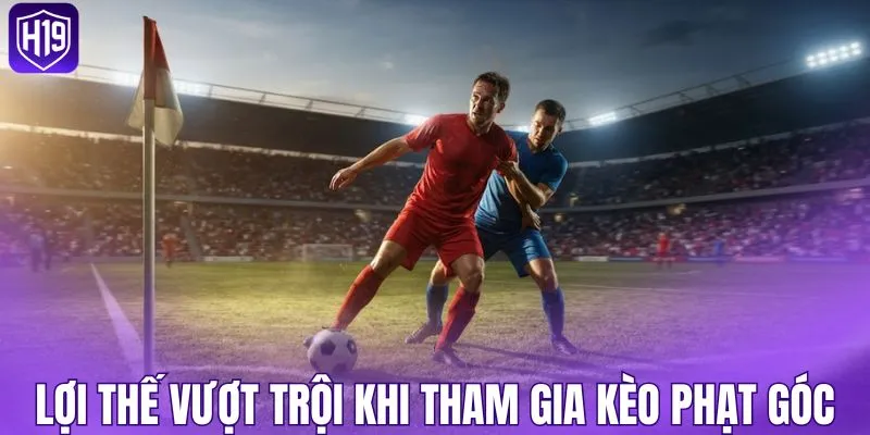 Lợi thế vượt trội khi tham gia kèo phạt góc