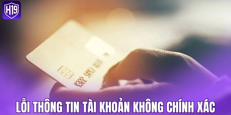 Lỗi thông tin tài khoản không chính xác