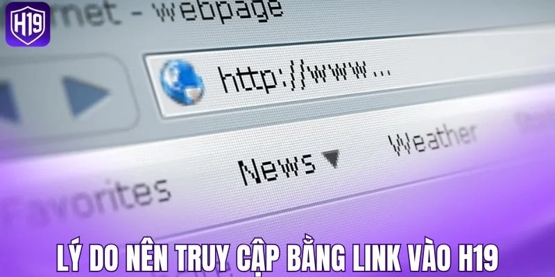 Lý do nên truy cập bằng link vào H19 chính thức