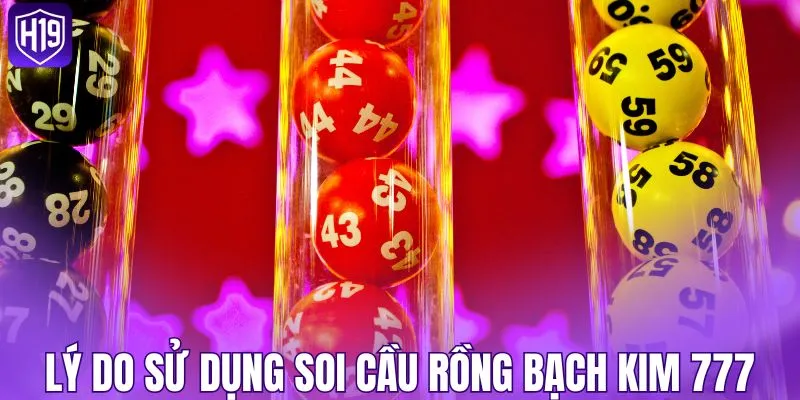 Lý do sử dụng soi cầu Rồng Bạch Kim 777