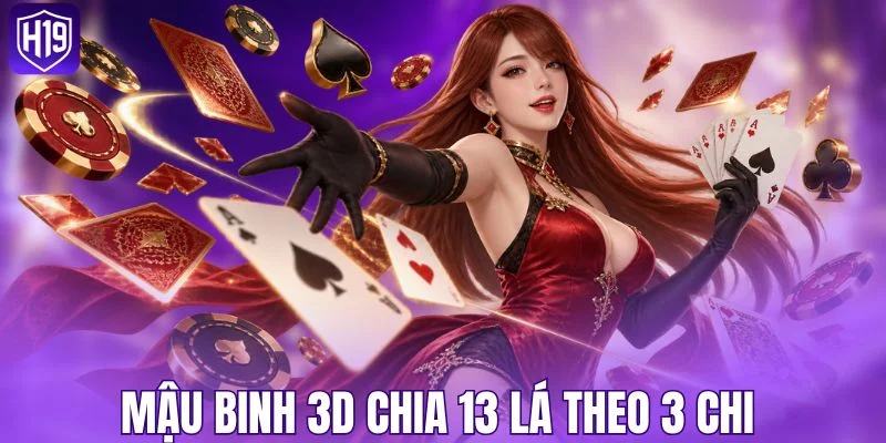 Mậu Binh 3D chia 13 lá theo 3 chi 