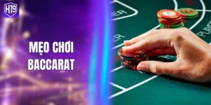 Mẹo Chơi Baccarat - Cách Chơi Luôn Thắng Cho Người Mới