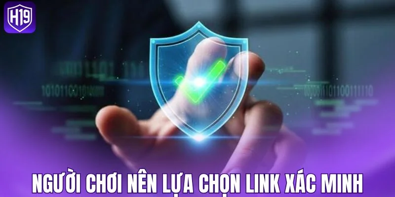 Người chơi nên lựa chọn link xác minh