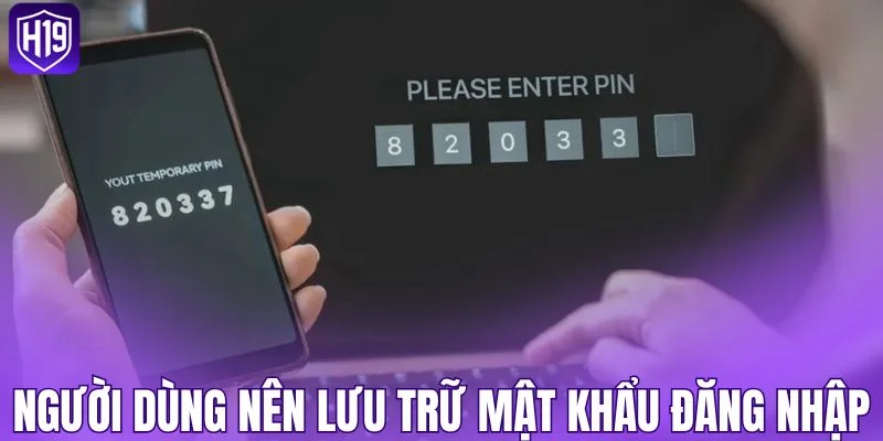 Người dùng nên lưu trữ mật khẩu đăng nhập