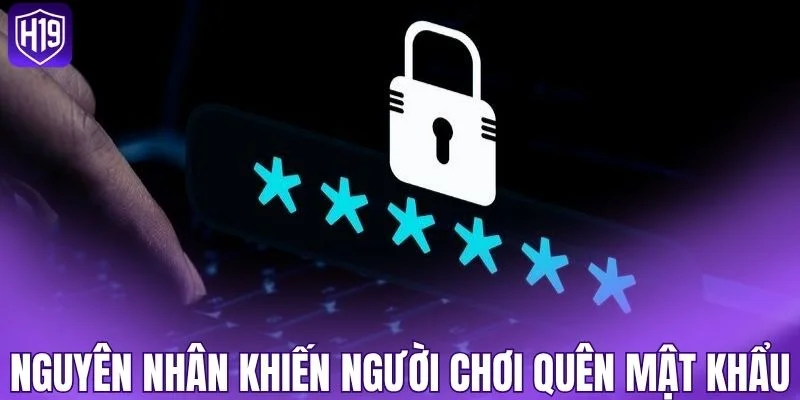 Nguyên nhân khiến người chơi quên mật khẩu