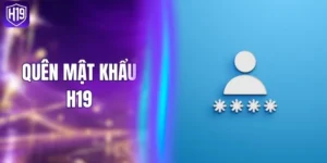 Quên Mật Khẩu H19 - Hướng Dẫn Khôi Phục Cực Nhanh 2026