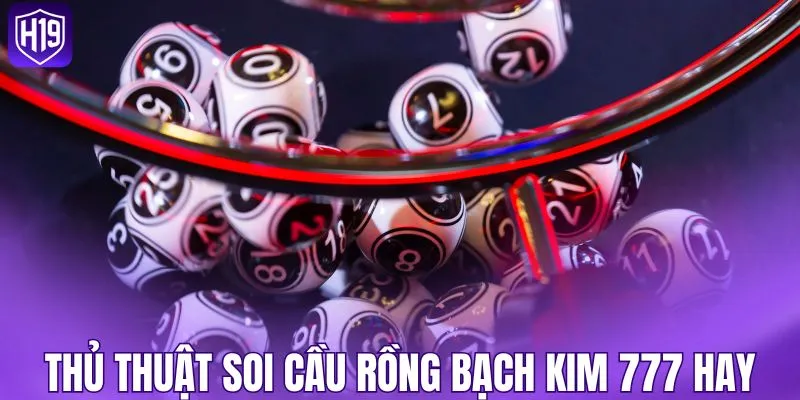 Thủ thuật soi cầu Rồng Bạch Kim 777 hay