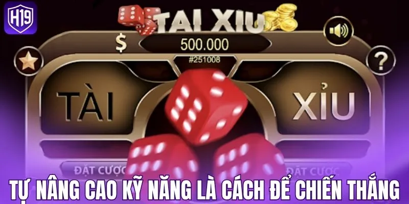 Tự nâng cao kỹ năng là cách để chiến thắng